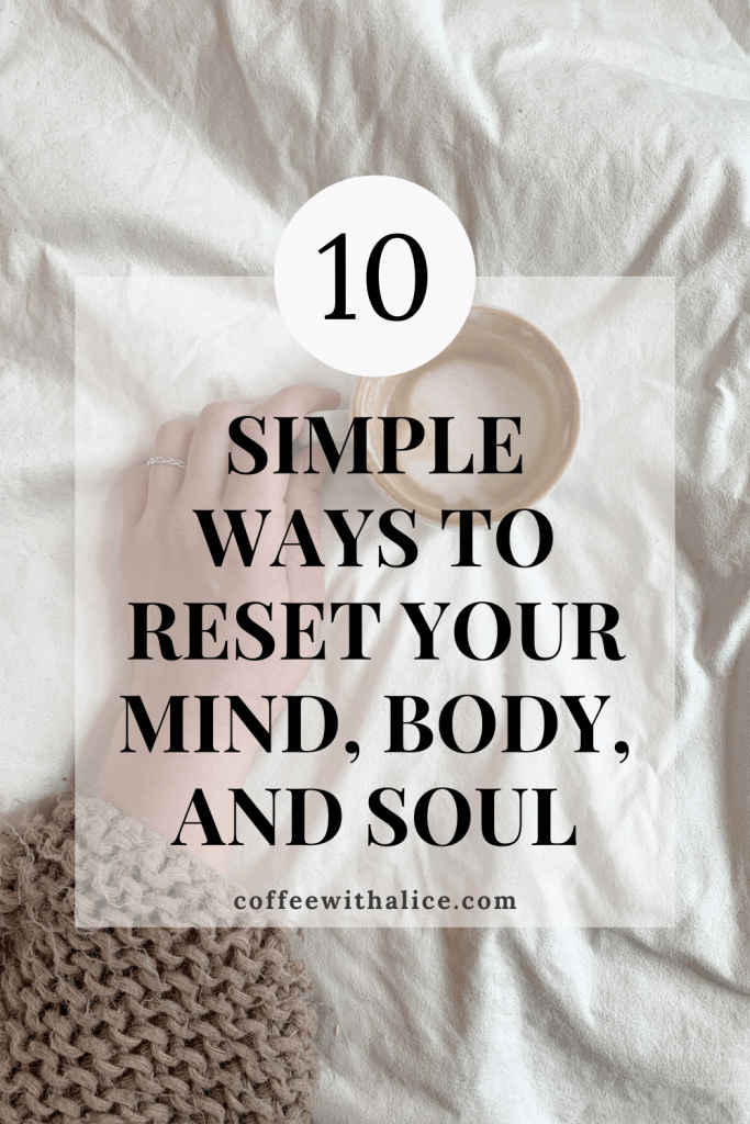 Feeling stuck or overwhelmed? Discover 10 simple ways to reset your mind, body, and soul and feel grounded, refreshed, and more like yourself again.